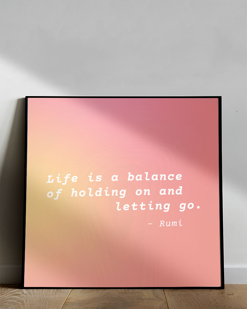 life is a balance of holding on and letting go